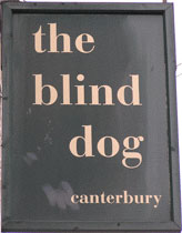 The pub sign. Blind Dog, Canterbury, Kent